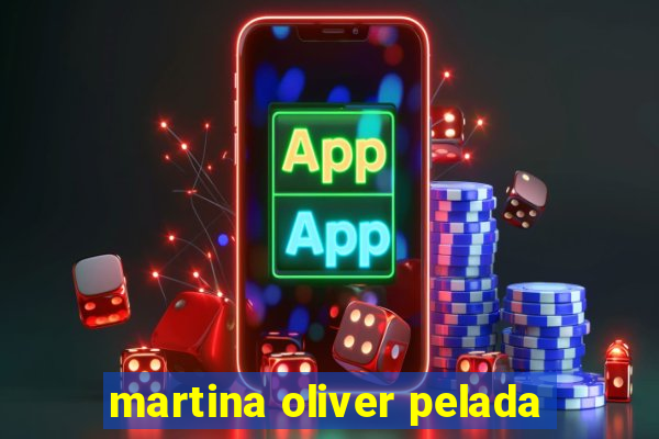 martina oliver pelada